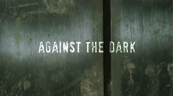 Последняя надежда человечества / Against the Dark. 2009г.