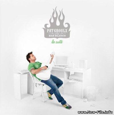 Pat Groulx et les Bas Blancs - La Suite (2009)