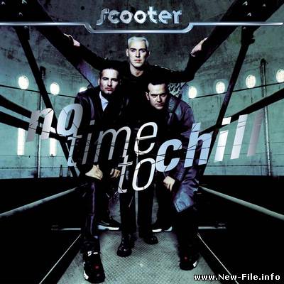 скачать бесплатно альбом Scooter - No Time To Chill (1998) без регистрации