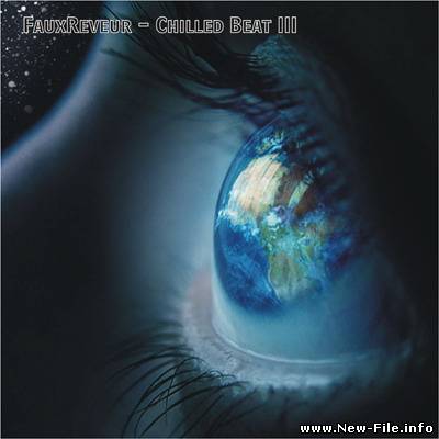 FauxReveur - Chilled Beat III (2009) - Жанр: Chillout / Downtempo