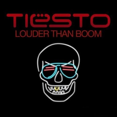 Tiesto - Louder Than Boom(Extended Mix)
