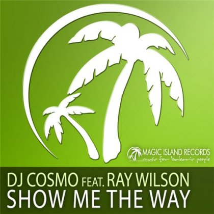 DJ Cosmo feat. Ray Wilson - Show Me The Way (Original Mix)