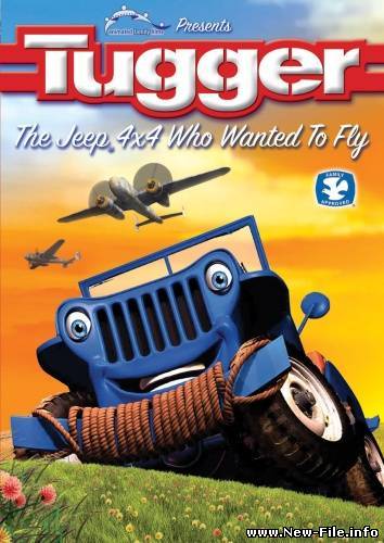 Таггер: Джип, который хотел летать / Tugger: The Jeep 4x4 Who Wanted to Fly (2005) DVDRip