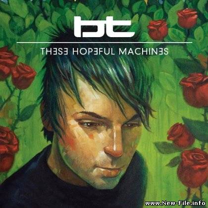 BT (Brian Wayne Transeau) - These Hopeful Machines 2CD