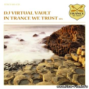 In Trance We Trust 015 (Mixed by DJ Virtual Vault)