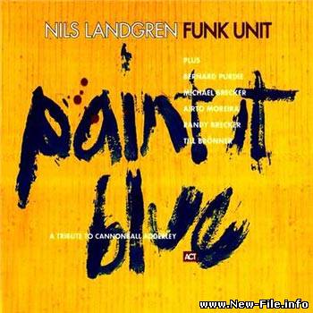 Nils Landgren Funk Unit - Paint It Blue (1997)