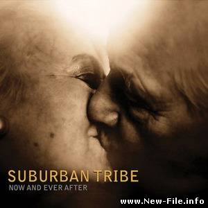 Suburban Tribe - Now And Ever After (2010)
