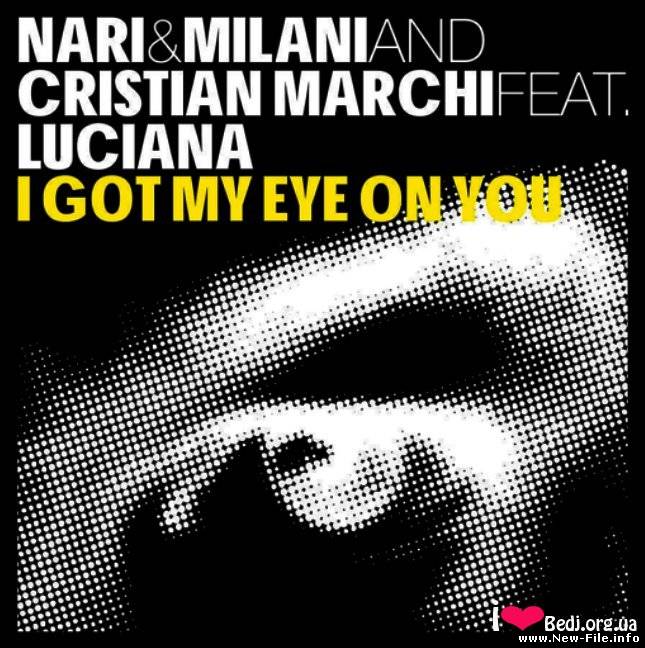Nari and Milani with Cristian Marchi feat Luciana - I got my eye on you (Chuckie Remix)