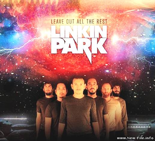 Linkin Park - Leave Out All The Rest (NEW)