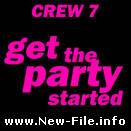 Crew 7 - Get The Party Started