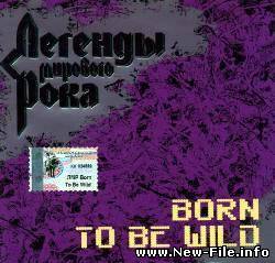 Сборник VA - Легенды Мирового Рока - Born To Be Wild (2001)