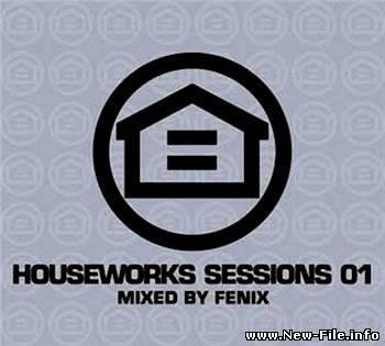 Houseworks Sessions 01 (Mixed by DJ Fenix) 2008